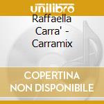 Raffaella Carra' - Carramix cd musicale di Raffaella Carra'