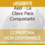 Axel - La Clave Para Conquistarte cd