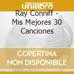 Ray Conniff - Mis Mejores 30 Canciones cd