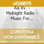 Aa.Vv. - Midnight Radio - Music For Nightowls cd