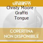 Christy Moore - Graffiti Tongue cd musicale di Christy Moore