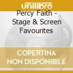 Percy Faith - Stage & Screen Favourites cd musicale di Percy Faith