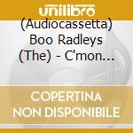 (Audiocassetta) Boo Radleys (The) - C'mon Kids cd