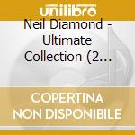 Neil Diamond - Ultimate Collection (2 Cd) cd musicale di Neil Diamond