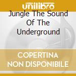Jungle The Sound Of The Underground cd