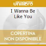 I Wanna Be Like You cd