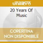 20 Years Of Music cd musicale di ARTISTI VARI