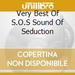 Very Best Of S.O.S Sound Of Seduction cd