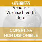 Various - Weihnachten In Rom cd