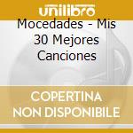 Mocedades - Mis 30 Mejores Canciones cd musicale di Mocedades
