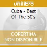 Cuba - Best Of The 50's