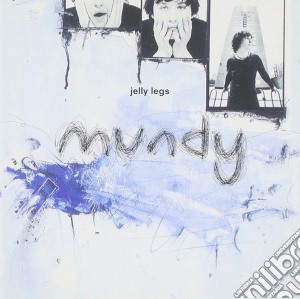 Mundy - Jelly Legs cd musicale di Mundy