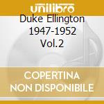 Duke Ellington 1947-1952 Vol.2 cd musicale di Duke Ellington