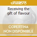 Receiving the gift of flavour cd
