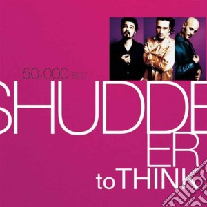 Shudder To Think - 50000 B.c. cd musicale di Shudder To Think