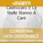 Castrocaro E Le Stelle Stanno A Cant cd musicale di CASTROCARO E LE STEL