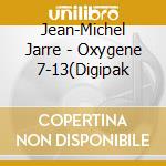 Jean-Michel Jarre - Oxygene 7-13(Digipak cd musicale di Jean michel Jarre