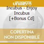 Incubus - Enjoy Incubus [+Bonus Cd] cd