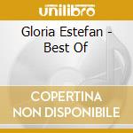 Gloria Estefan - Best Of cd musicale di ESTEFAN GLORIA