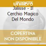 Jalisse - Il Cerchio Magico Del Mondo cd