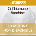 Ci Chiamano Bambine cd