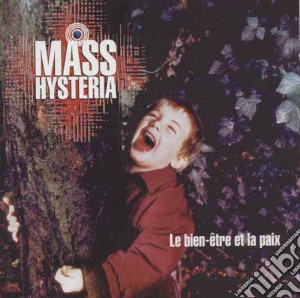 Mass Hysteria - Le Bien-Etre Et La Paix cd musicale di Mass Hysteria