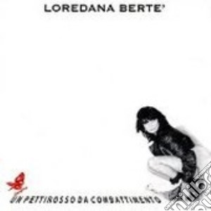Un Pettirosso Da Combattimento cd musicale di Loredana BertÃ©