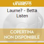 Laurne? - Betta Listen cd