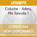 Coluche - Adieu, Me Revoila ! cd musicale di Coluche