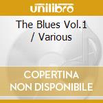 The Blues Vol.1 / Various cd musicale di Blues The
