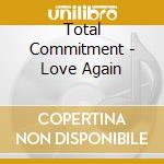 Total Commitment - Love Again cd