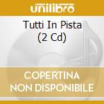 Tutti In Pista (2 Cd) cd