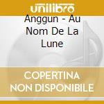 Anggun - Au Nom De La Lune cd