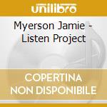 Myerson Jamie - Listen Project cd musicale di Myerson Jamie