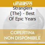 Stranglers (The) - Best Of Epic Years cd musicale di STRANGLERS