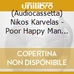 (Audiocassetta) Nikos Karvelas - Poor Happy Man Above The Eart cd