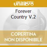 Forever Country V.2 cd musicale di Forever country - vo