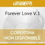 Forever Love V.1 cd musicale di Forever love - vol.1