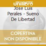 Jose Luis Perales - Sueno De Libertad cd