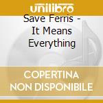 Save Ferris - It Means Everything cd