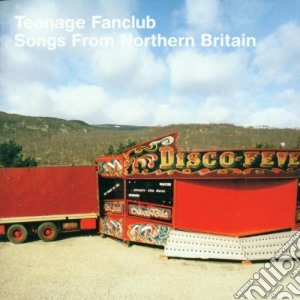 Teenage Fanclub - Songs From Nothern Britain cd musicale di Fanclub Teenage