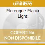 Merengue Mania Light cd musicale di ARTISTI VARI