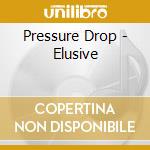 Pressure Drop - Elusive cd
