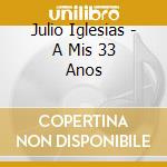 Julio Iglesias - A Mis 33 Anos cd