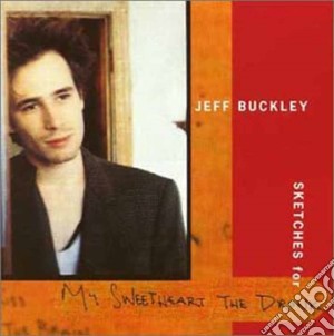 Jeff Buckley - Sketches For My Sweetheart The Drunk cd musicale di BUCKLEY JEFF