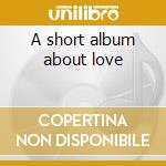 A short album about love cd musicale di Comedy Divine