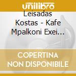 Leisadas Kostas - Kafe Mpalkoni Exei Alli Fea cd