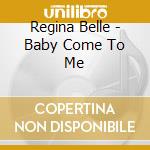 Regina Belle - Baby Come To Me cd