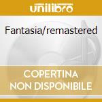 Fantasia/remastered cd musicale di Fantasia