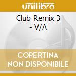Club Remix 3 - V/A cd
